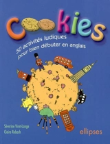 Cookies : 50 activités pour bien débuter en anglais - Séverine Viret-Lange