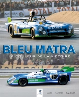 Bleu Matra : la couleur de la victoire - Luc Joly