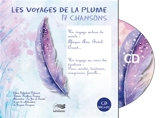 Les voyages de la plume, 17 chansons : un voyage autour du monde : Afrique, Asie, Brésil, Orient... : un voyage au coeur des émotions : peur, amitié, tendresse, imaginaire, famille... - Elena Galimberti-Delecourt