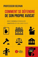 Comment se défendre de son propre avocat : dix conseils (presque) gratuits (pour une fois !) - Professeur Belpain