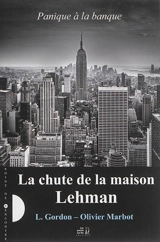 Panique à la banque. Vol. 1. La chute de la maison Lehman - L. Gordon