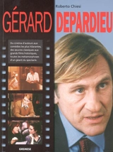 Gérard Depardieu : du cinéma d'auteurs aux comédies les plus hilarantes, des oeuvres classiques aux grands films historiques, toutes les métamorphoses d'un géant du spectacle - Roberto Chiesi