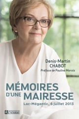 Mémoires d'une mairesse : Lac-Mégantic, 6 juillet 2013 - Denis-Martin Chabot