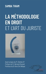 La méthodologie en droit et l'art du juriste - Samba Thiam