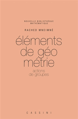 Eléments de géométrie. Vol. 1. Actions de groupes - Rached Mneimné