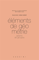 Eléments de géométrie. Vol. 1. Actions de groupes - Rached Mneimné