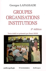 Groupes, organisations, institutions - Georges Lapassade