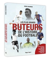 Les plus grands buteurs de l'histoire du football - Denis Chaumier