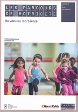 Les parcours de motricité à l'école maternelle : du vécu au représenté - Véronique Granville