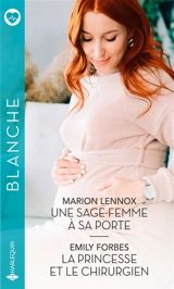 Une sage-femme à sa porte. La princesse et le chirurgien - Marion Lennox