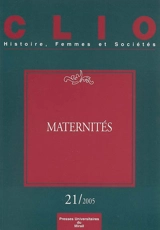 Clio : femmes, genre, histoire, n° 21. Maternités