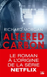 Takeshi Kovacs. Vol. 1. Carbone modifié. Altered carbon - Richard K. Morgan