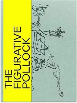 The Figurative Pollock - Josef Helfenstein