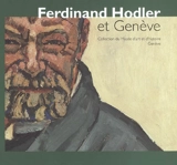 Ferdinand Hodler et Genève : collection du Musée d'art et d'histoire, Genève : exposition, Genève, Musée Rath, 22 mars-21 août 2005