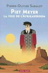 Piet Meyer : la voix de l'Afrikanerdom - Pierre-Olivier Sabalot