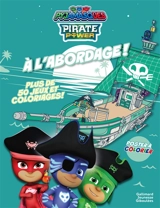 A l'abordage ! : pirate power : plus de 50 jeux et coloriages ! - Romuald