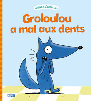Groloulou a mal aux dents - Christophe Pernaudet