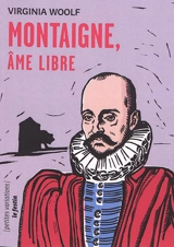 Montaigne, âme libre. Sur les pas de Montaigne : extrait du Journal intégral, 1915-1941 - Virginia Woolf