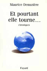 Et pourtant elle tourne ! : chroniques - Maurice Denuzière
