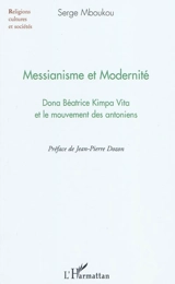 Messianisme et modernité : Dona Béatrice Kimpa Vita et le mouvement des antoniens - Serge Mboukou