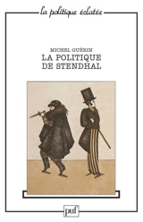 La politique de Stendhal : les brigands et le bottier - Michel Guérin