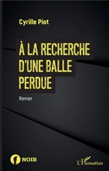 A la recherche d'une balle perdue - Cyrille Piot