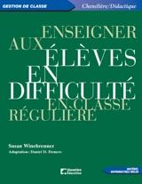 Enseigner aux élèves en difficulté en classe régulière - Susan Winebrenner
