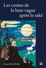 Les contes de la lune vague après le saké - Pierre Delorme