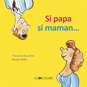 Si papa, si maman... - Francine Bouchet