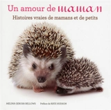 Un amour de maman : histoires vraies de mamans et de petits - Melina Gerosa Bellows