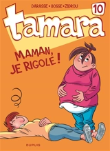 Tamara. Vol. 10. Maman, je rigole ! - Christian Darasse