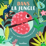 Dans la jungle : tourne la page et observe la transformation des animaux - Harriet Stone