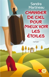 Changer de ciel pour mieux voir les étoiles - Sandra Martineau