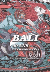 Bali : 50 ans de changements : entretiens avec Jean Couteau - Jean Couteau
