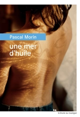 Une mer d'huile - Pascal Morin