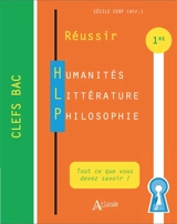 Réussir : humanités, littérature, philosophie 1re : tout ce que vous devez savoir !