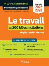 Le travail en 200 notions et citations, Virgile, Weil, Vinaver : prépas scientifiques, épreuve de français-philosophie, concours 2022-2023 : réussir sa dissertation - Aurélie Palud