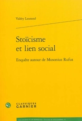 Stoïcisme et lien social : enquête autour de Musonius Rufus - Valéry Laurand