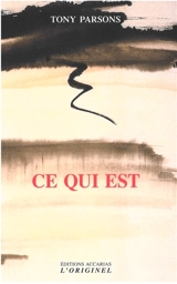 Ce qui est - Tony Parsons