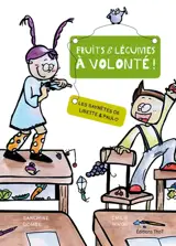 Les saynètes de Lisette & Paulo : fruits & légumes à volonté ! - Sandrine Combe