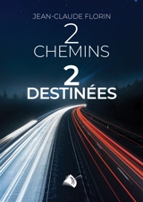 2 chemins, 2 destinées - Jean-Claude Florin