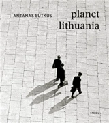 Antanas Sutkus Planet Lithuania - Antanas Sutkus