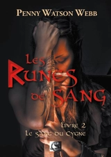Les runes de sang. Vol. 2. Le sang du cygne - Penny Watson Webb