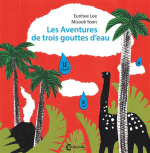 Les aventures de trois gouttes d'eau - Eun-Hee Lee