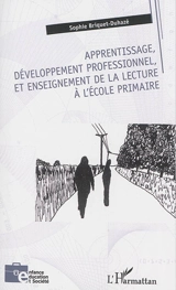 Apprentissage, développement professionnel, et enseignement de la lecture à l'école primaire - Sophie Briquet-Duhazé