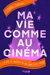 Ma vie comme au cinéma : l'art de réaliser la vie dont vous rêvez - Stella Delmas