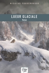 Lueur glaciale - Nicolas Fougerousse