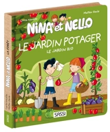 Nina et Nello. Le jardin potager : le potager bio - Laura Novello