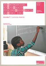 Je mémorise... et je sais écrire des mots au CM1-CM2, français, année 1 : livre du maître : nouveaux programmes 2016 - Françoise Picot