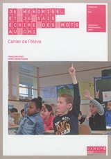 Je mémorise... et je sais écrire des mots au CM1, français : cahier de l'élève : nouveaux programmes 2016 - Françoise Picot